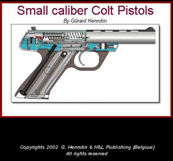 WOJSKO Militarne czasopisma i katalogi - Gerard Henrotin - Small caliber Colt Pistols 2002.jpg