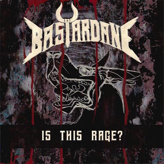 Bastardane - Bastardane - Is This Rage 2022.jpg