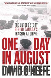 Wydawnictwa militarne - obcojęzyczne - One Day in August The Untold Story Behind Canadas Tragedy at Dieppe.jpg