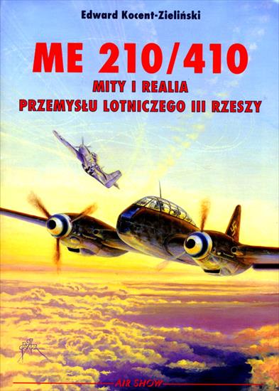 Książki o uzbrojeniu - KU-Kocent-Zieliński E.-Messerschmitt Me-210,410. ...0. Mity i realia przemysłu lotniczego III Rzeszy.jpg